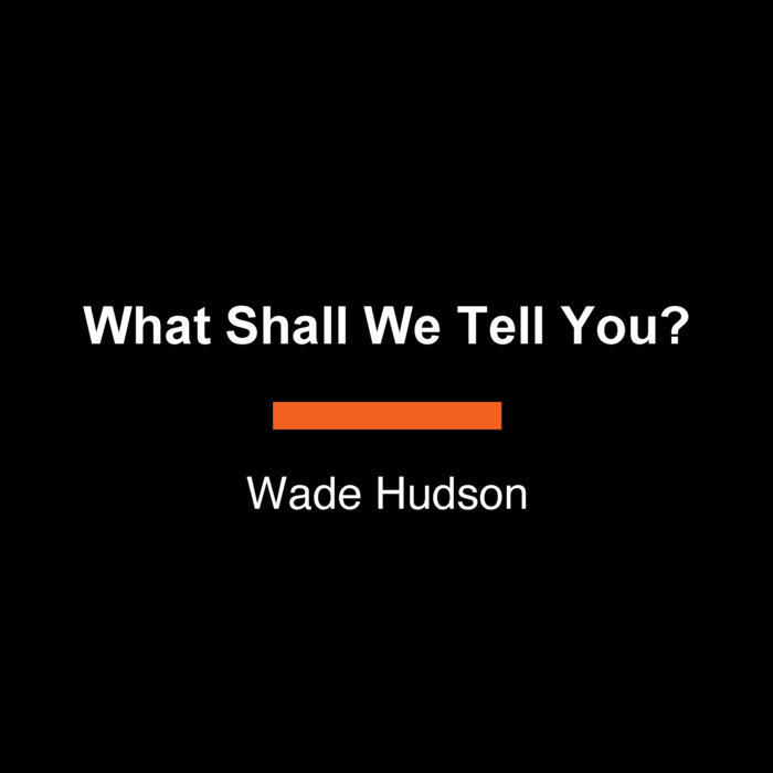 What Shall We Tell You?
