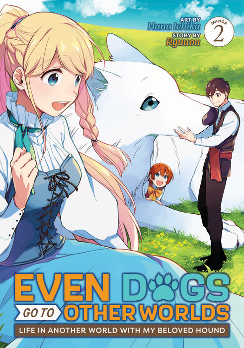 Even Dogs Go to Other Worlds: Life in Another World with My Beloved Hound (Manga) Vol. 2