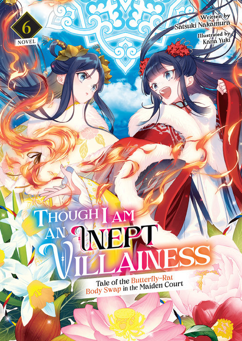 Though I Am an Inept Villainess: Tale of the Butterfly-Rat Body Swap in the Maiden Court (Light Novel) Vol. 6