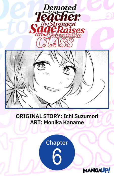 Demoted to a Teacher, the Strongest Sage Raises an Unbeatable Class #006