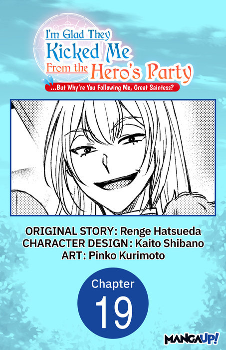 I'm Glad They Kicked Me From The Hero's Party... But Why're you following me, Great Saintess? #019