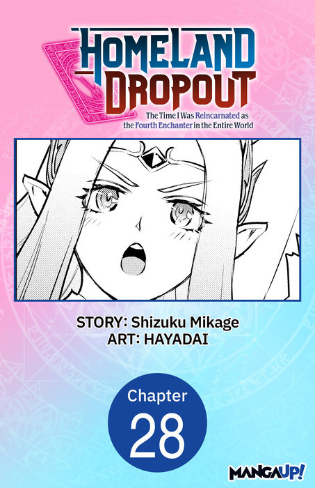 Homeland Dropout: The Time I Was Reincarnated as the Fourth Enchanter in the Entire World #028