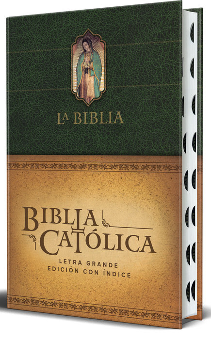 La Biblia Católica: Edición letra grande, HC, verde con índice, Virgen de Guadalupe en la cubierta / Catholic Bible. HC, Green, index, with Viigin of Guadalu