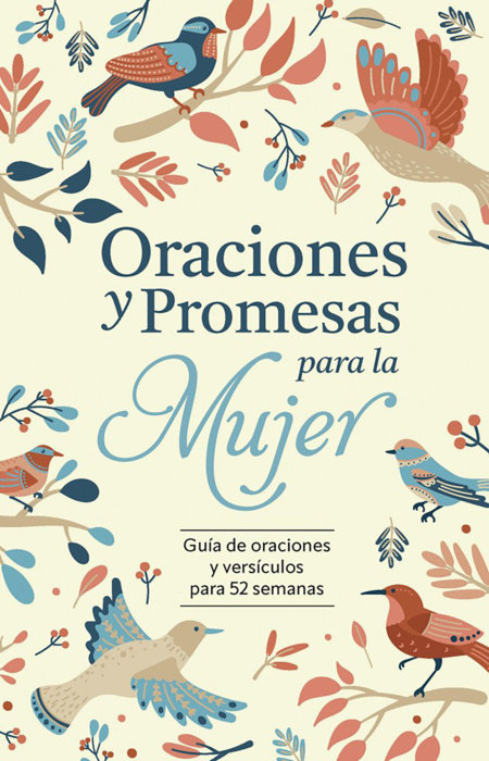 Oraciones y promesas para la mujer: Guía de oraciones y versículos para 52 semanas (Espiral) / Prayers and promises for Women: A 52 Week Guided Verse and