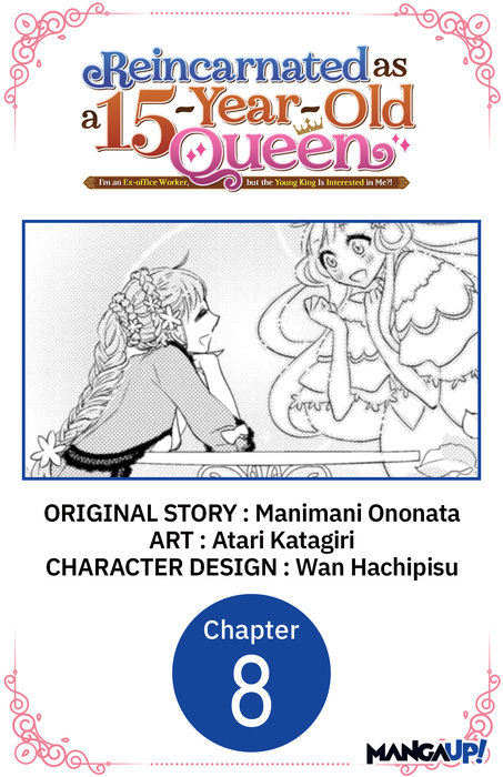 Reincarnated as a 15-Year-Old Queen: I'm an Ex-office Worker, but the Young King Is Interested in Me?! #008