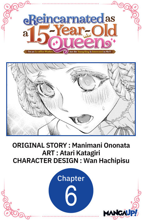 Reincarnated as a 15-Year-Old Queen: I'm an Ex-office Worker, but the Young King Is Interested in Me?! #006