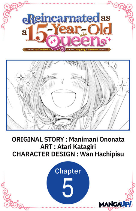 Reincarnated as a 15-Year-Old Queen: I'm an Ex-office Worker, but the Young King Is Interested in Me?! #005