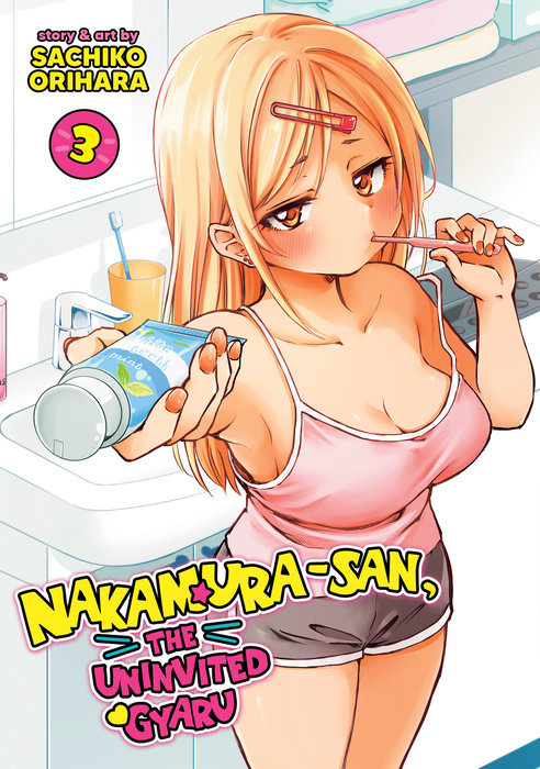 Nakamura-san, the Uninvited Gyaru Vol. 3