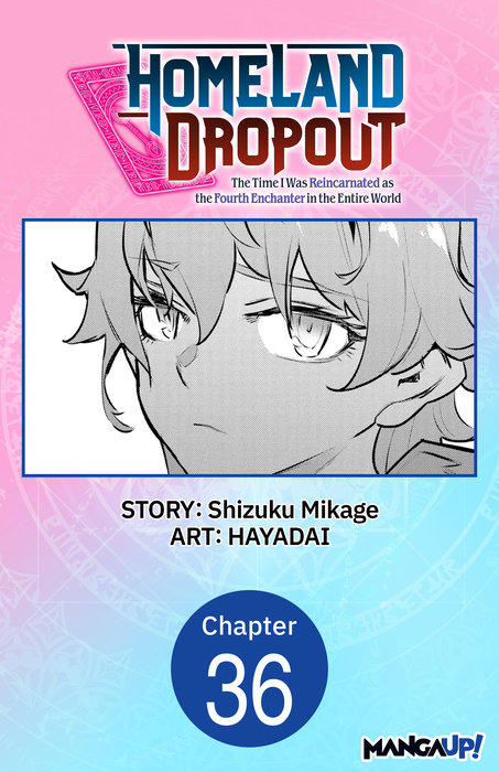 Homeland Dropout: The Time I Was Reincarnated as the Fourth Enchanter in the Entire World #036