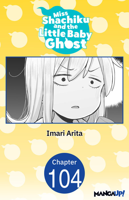 Miss Shachiku and the Little Baby Ghost #104