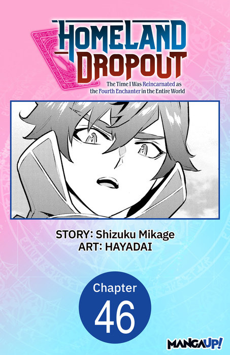 Homeland Dropout: The Time I Was Reincarnated as the Fourth Enchanter in the Entire World #046