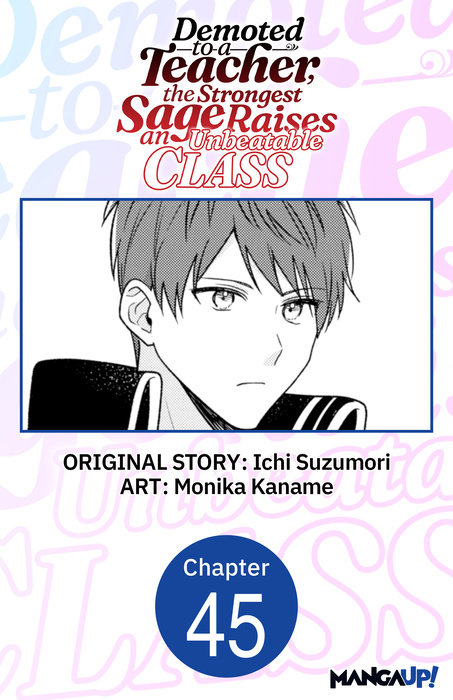 Demoted to a Teacher, the Strongest Sage Raises an Unbeatable Class #045