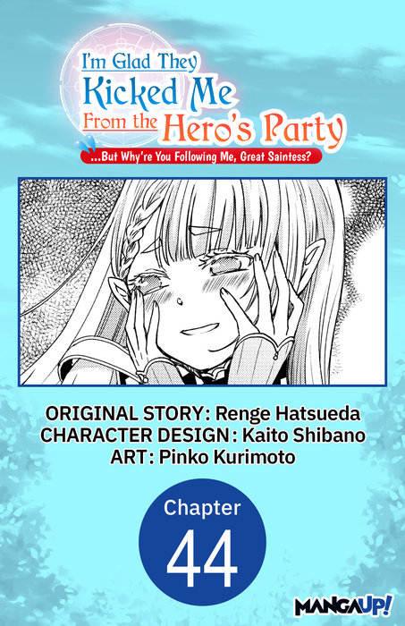 I'm Glad They Kicked Me From The Hero's Party... But Why're you following me, Great Saintess? #044