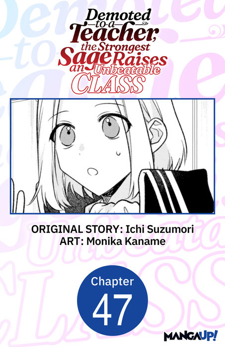 Demoted to a Teacher, the Strongest Sage Raises an Unbeatable Class #047