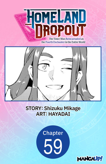 Homeland Dropout: The Time I Was Reincarnated as the Fourth Enchanter in the Entire World #059