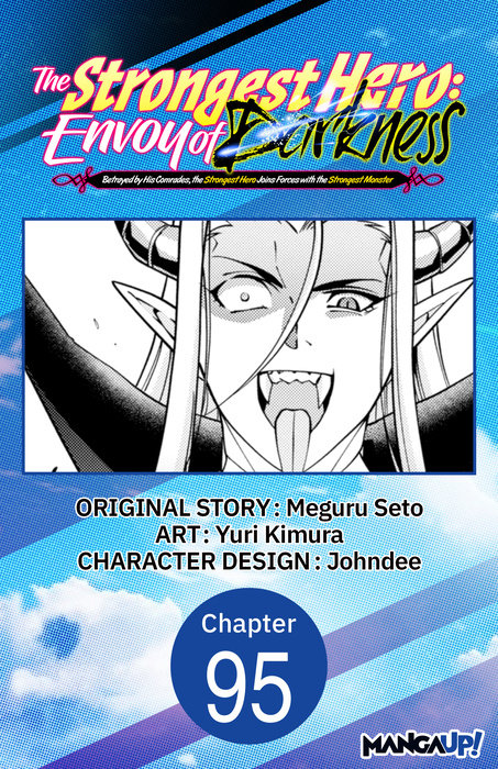 The Strongest Hero: Envoy of Darkness -Betrayed by His Comrades, the Strongest Hero Joins Forces with the Strongest Monster- #095