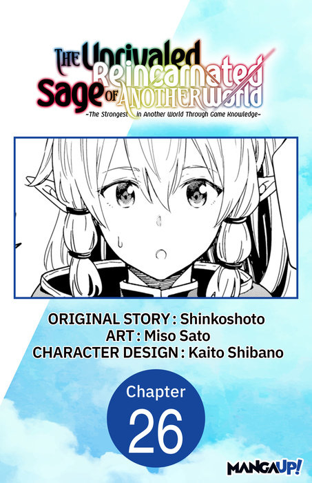 The Unrivaled Reincarnated Sage of Another World -The Strongest in Another World Through Game Knowledge- #026