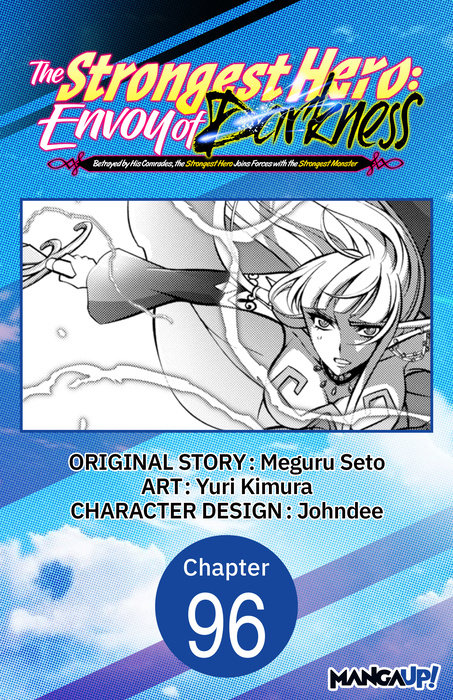 The Strongest Hero: Envoy of Darkness -Betrayed by His Comrades, the Strongest Hero Joins Forces with the Strongest Monster- #096