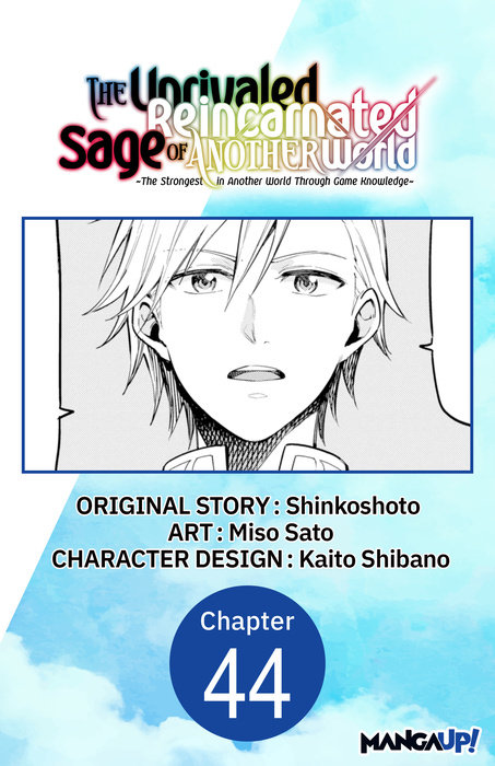 The Unrivaled Reincarnated Sage of Another World -The Strongest in Another World Through Game Knowledge- #044