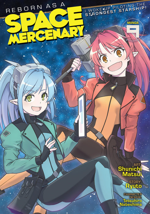 Reborn as a Space Mercenary: I Woke Up Piloting the Strongest Starship! (Manga) Vol. 9