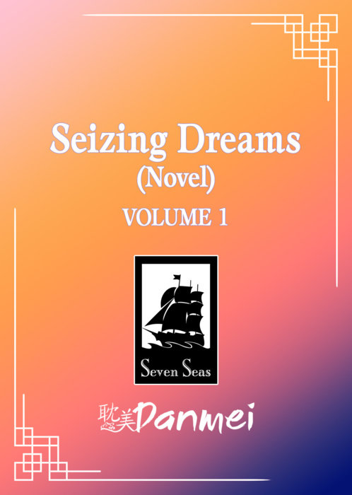 Seizing Dreams (Novel) Vol. 1