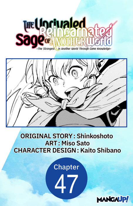 The Unrivaled Reincarnated Sage of Another World -The Strongest in Another World Through Game Knowledge- #047