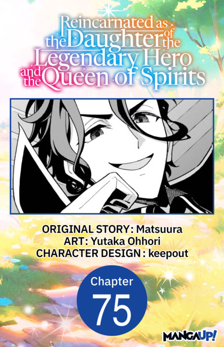 Reincarnated as the Daughter of the Legendary Hero and the Queen of Spirits #075