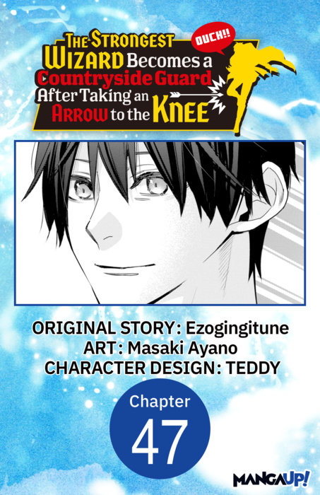 The Strongest Wizard Becomes a Countryside Guard After Taking an Arrow to the Knee #047