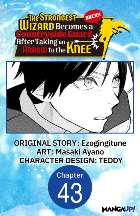 The Strongest Wizard Becomes a Countryside Guard After Taking an Arrow to the Knee #043