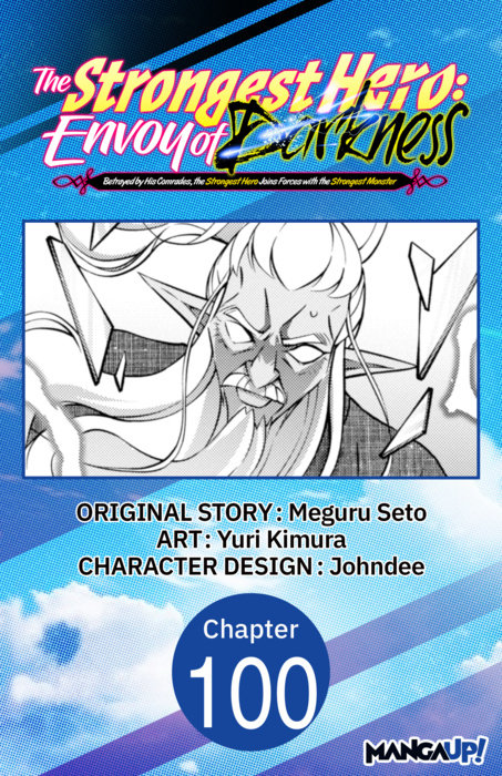 The Strongest Hero: Envoy of Darkness -Betrayed by His Comrades, the Strongest Hero Joins Forces with the Strongest Monster- #100