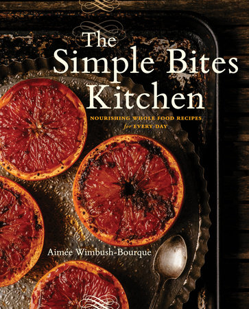 The Simple Bites Kitchen by Aimee Wimbush-Bourque