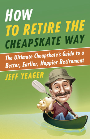 How to Retire the Cheapskate Way by Jeff Yeager