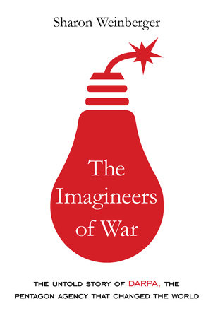 The Imagineers of War by Sharon Weinberger