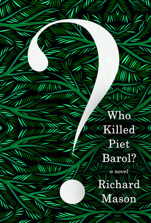 Who Killed Piet Barol? by Richard Mason