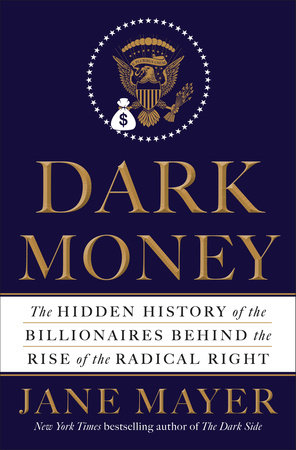 Dark Money by Jane Mayer