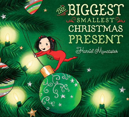 The Biggest Smallest Christmas Present by Harriet Muncaster