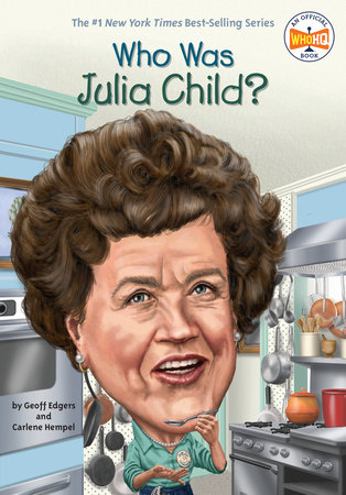 Who Was Julia Child? by Geoff Edgers and Carlene Hempel