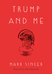 TRUMP AND ME by Mark Singer