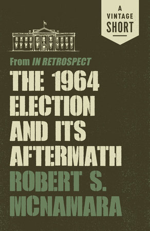 The 1964 Election and Its Aftermath by Robert S. McNamara