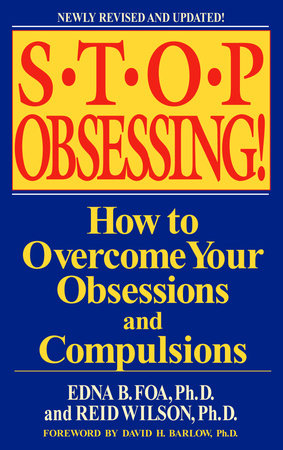 Stop Obsessing! by Edna B. Foa and Reid Wilson