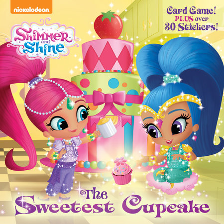 The Sweetest Cupcake (Shimmer and Shine) by Mary Tillworth