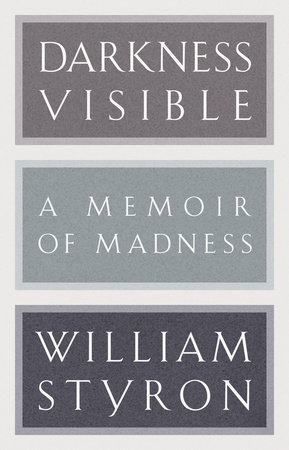 Darkness Visible by William Styron: 9780679643524 | PenguinRandomHouse.com:  Books