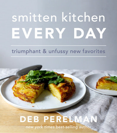 Smitten Kitchen Every Day by Deb Perelman