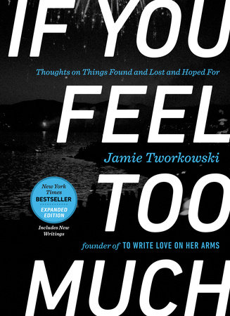 If You Feel Too Much by Jamie Tworkowski