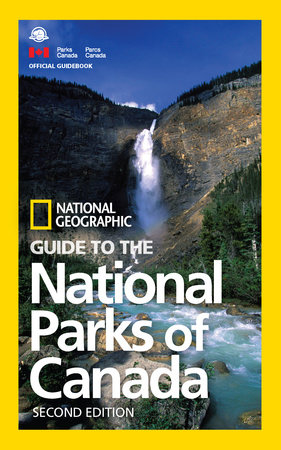 National Geographic Guide to the National Parks of Canada, 2nd Edition by National Geographic