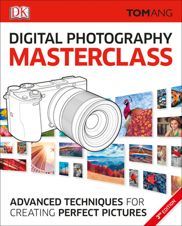 Digital Photography Masterclass, 3rd Edition