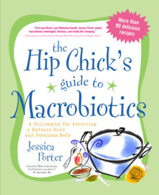 The Hip Chick's Guide to Macrobiotics