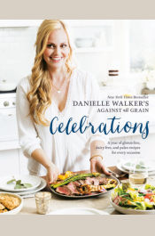 Danielle Walker's Against All Grain Celebrations