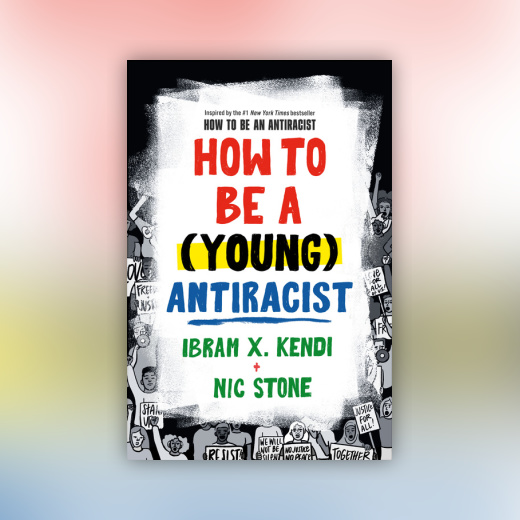 How to Be a (Young) Antiracist