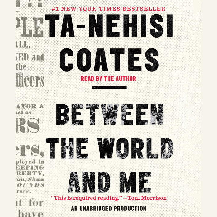 Between The World And Me By Ta Nehisi Coates Penguin Random House Audio